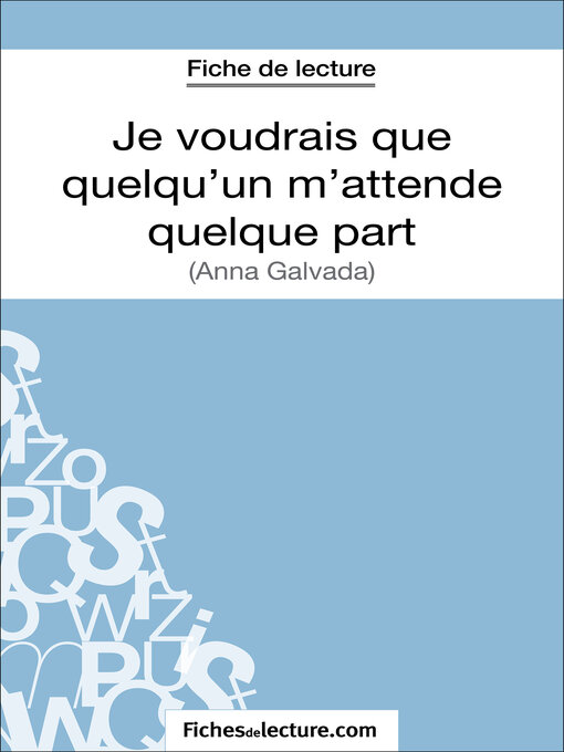 Title details for Je voudrais que quelqu'un m'attende quelque part d'Anna Gavalda (Fiche de lecture) by Sophie Lecomte - Available